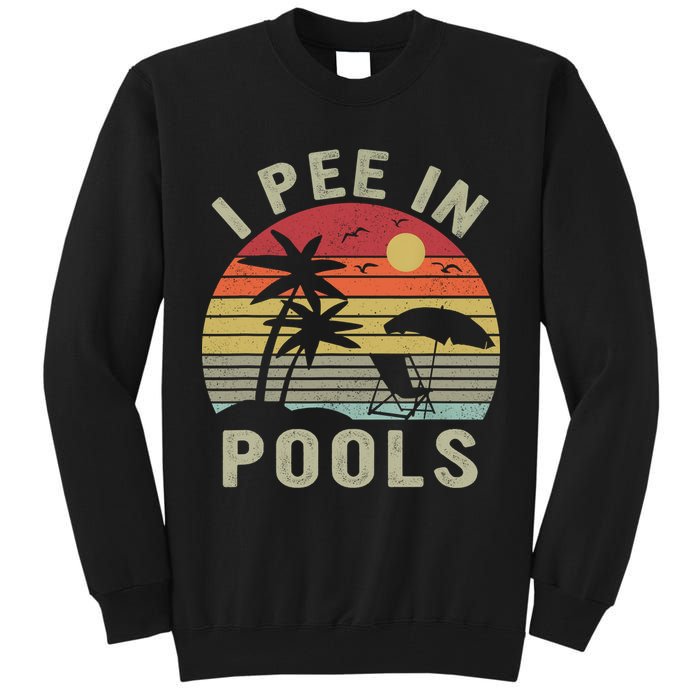 I Pee In Pools Sarcastic Sayings For Pools Lovers Retro Tall Sweatshirt