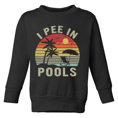 I Pee In Pools Sarcastic Sayings For Pools Lovers Retro Toddler Sweatshirt