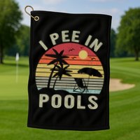 I Pee In Pools Sarcastic Sayings For Pools Lovers Retro Golf Towel