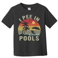 I Pee In Pools Sarcastic Sayings For Pools Lovers Retro Toddler T-Shirt