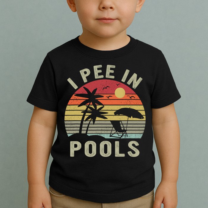 I Pee In Pools Sarcastic Sayings For Pools Lovers Retro Toddler T-Shirt