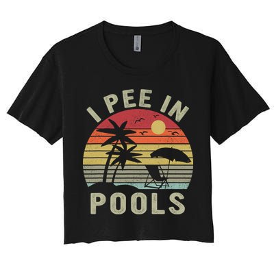 I Pee In Pools Sarcastic Sayings For Pools Lovers Retro Crop Top