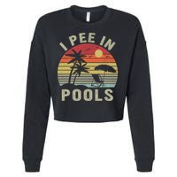 I Pee In Pools Sarcastic Sayings For Pools Lovers Retro Cropped Pullover Crew