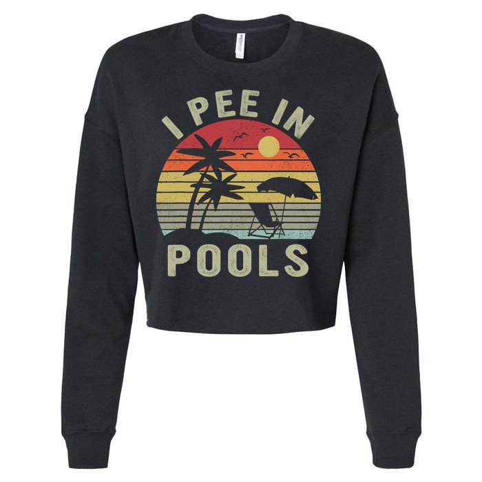 I Pee In Pools Sarcastic Sayings For Pools Lovers Retro Cropped Pullover Crew