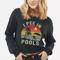 I Pee In Pools Sarcastic Sayings For Pools Lovers Retro Cropped Pullover Crew