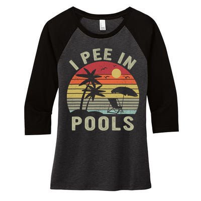 I Pee In Pools Sarcastic Sayings For Pools Lovers Retro Women's Tri-Blend 3/4-Sleeve Raglan Shirt