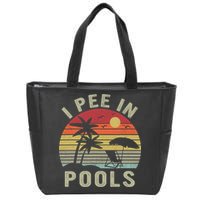I Pee In Pools Sarcastic Sayings For Pools Lovers Retro Zip Tote Bag