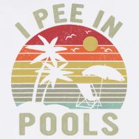 I Pee In Pools Sarcastic Sayings For Pools Lovers Retro Garment-Dyed Sweatshirt