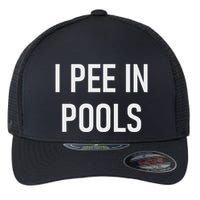I Pee In Pools Funny Jokes Sarcastic Sayings Flexfit Unipanel Trucker Cap