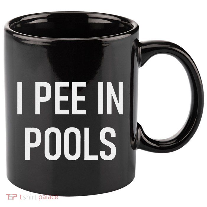 I Pee In Pools Funny Jokes Sarcastic Sayings 11oz C Handle Ceramic Mug