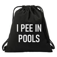 I Pee In Pools Funny Jokes Sarcastic Sayings Drawstring Bag