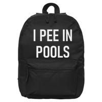 I Pee In Pools Funny Jokes Sarcastic Sayings 16 in Basic Backpack