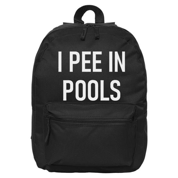I Pee In Pools Funny Jokes Sarcastic Sayings 16 in Basic Backpack