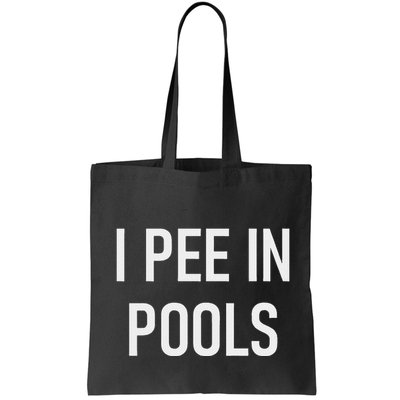 I Pee In Pools Funny Jokes Sarcastic Sayings Bag