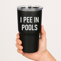 I Pee In Pools Funny Jokes Sarcastic Sayings Tumbler
