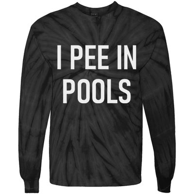 I Pee In Pools Funny Jokes Sarcastic Sayings Tie-Dye Long Sleeve Shirt