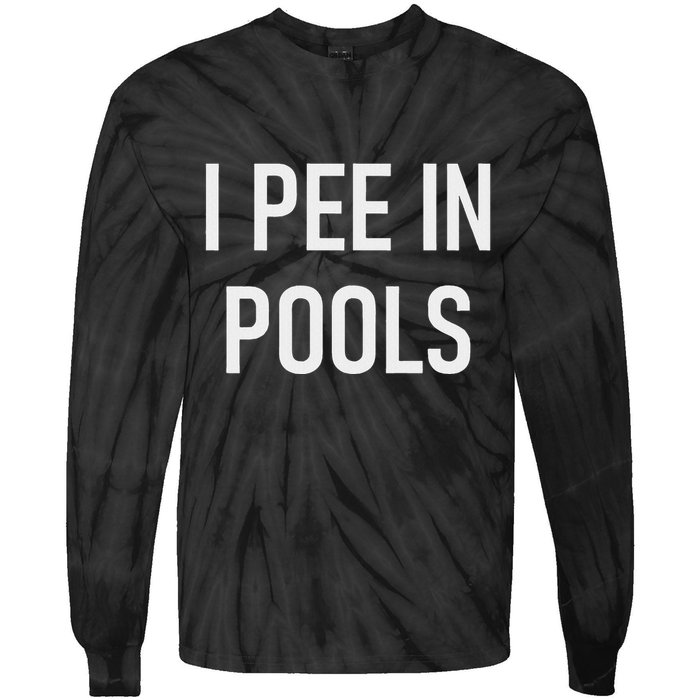 I Pee In Pools Funny Jokes Sarcastic Sayings Tie-Dye Long Sleeve Shirt
