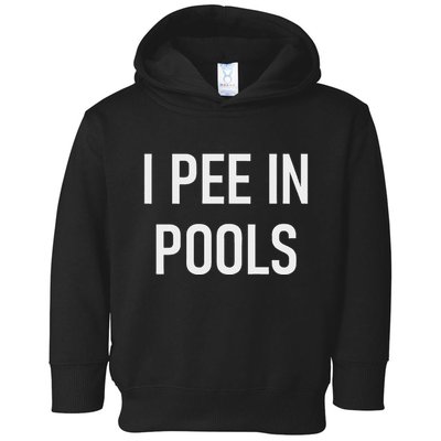 I Pee In Pools Funny Jokes Sarcastic Sayings Toddler Hoodie
