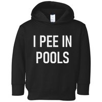 I Pee In Pools Funny Jokes Sarcastic Sayings Toddler Hoodie