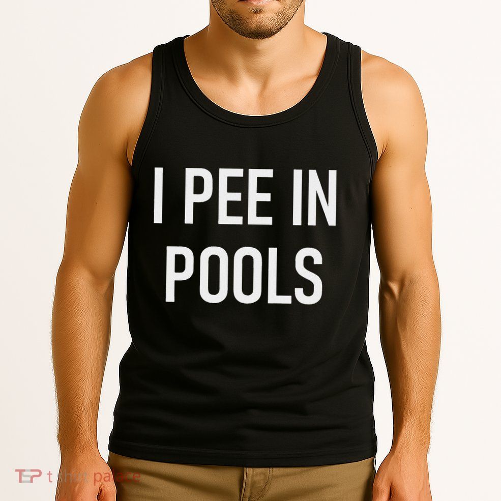 I Pee In Pools Funny Jokes Sarcastic Sayings Tank Top
