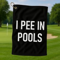I Pee In Pools Funny Jokes Sarcastic Sayings Golf Towel