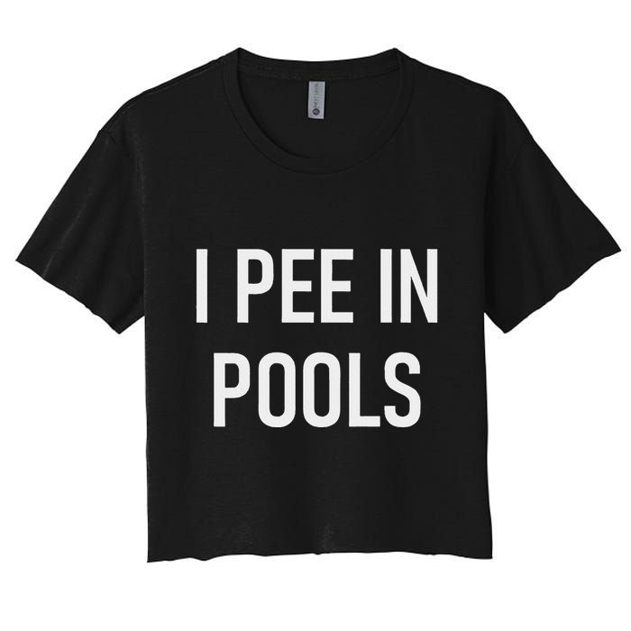 I Pee In Pools Funny Jokes Sarcastic Sayings Crop Top