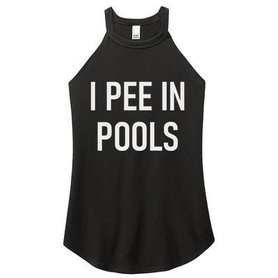 I Pee In Pools Funny Jokes Sarcastic Sayings Women's Perfect Tri Rocker Tank