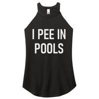 I Pee In Pools Funny Jokes Sarcastic Sayings Women's Perfect Tri Rocker Tank