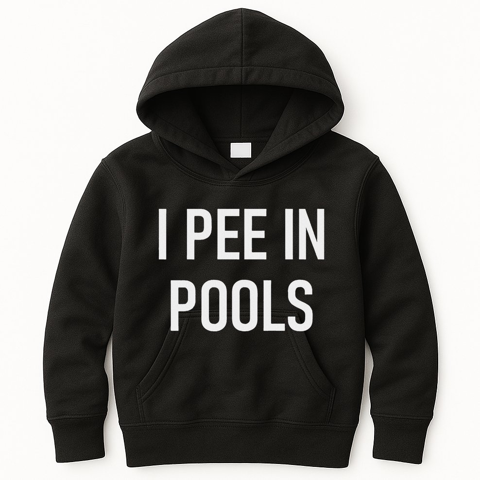 I Pee In Pools Funny Jokes Sarcastic Sayings Kids Hoodie