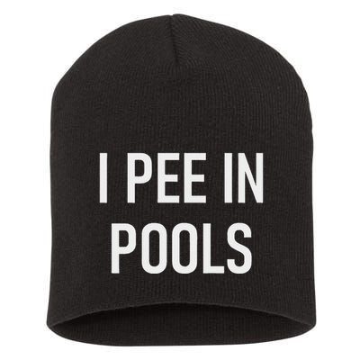 I Pee In Pools Funny Jokes Sarcastic Sayings Short Acrylic Beanie