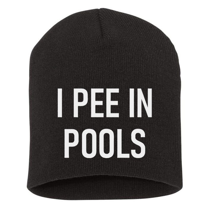 I Pee In Pools Funny Jokes Sarcastic Sayings Short Acrylic Beanie
