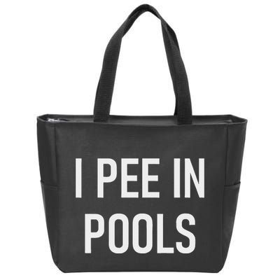 I Pee In Pools Funny Jokes Sarcastic Sayings Zip Tote Bag