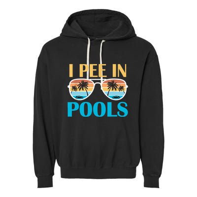 I Pee In Pools Funny Jokes Sarcastic Sayings Garment-Dyed Fleece Hoodie