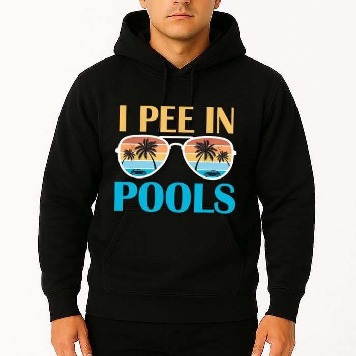 I Pee In Pools Funny Jokes Sarcastic Sayings Hoodie