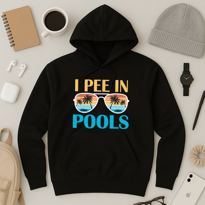 I Pee In Pools Funny Jokes Sarcastic Sayings Hoodie