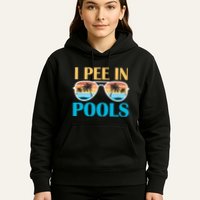 I Pee In Pools Funny Jokes Sarcastic Sayings Hoodie