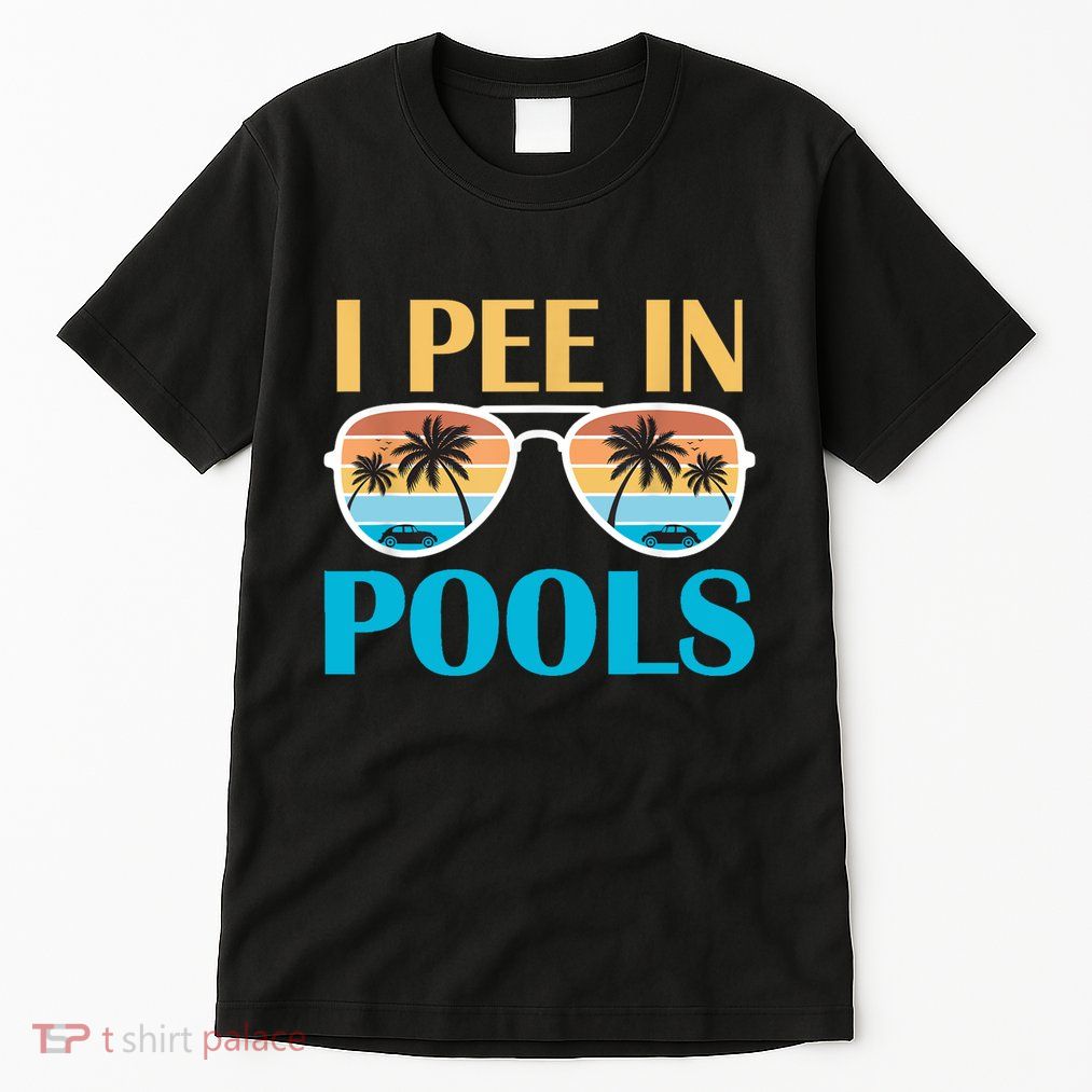 I Pee In Pools Funny Jokes Sarcastic Sayings Tall T-Shirt