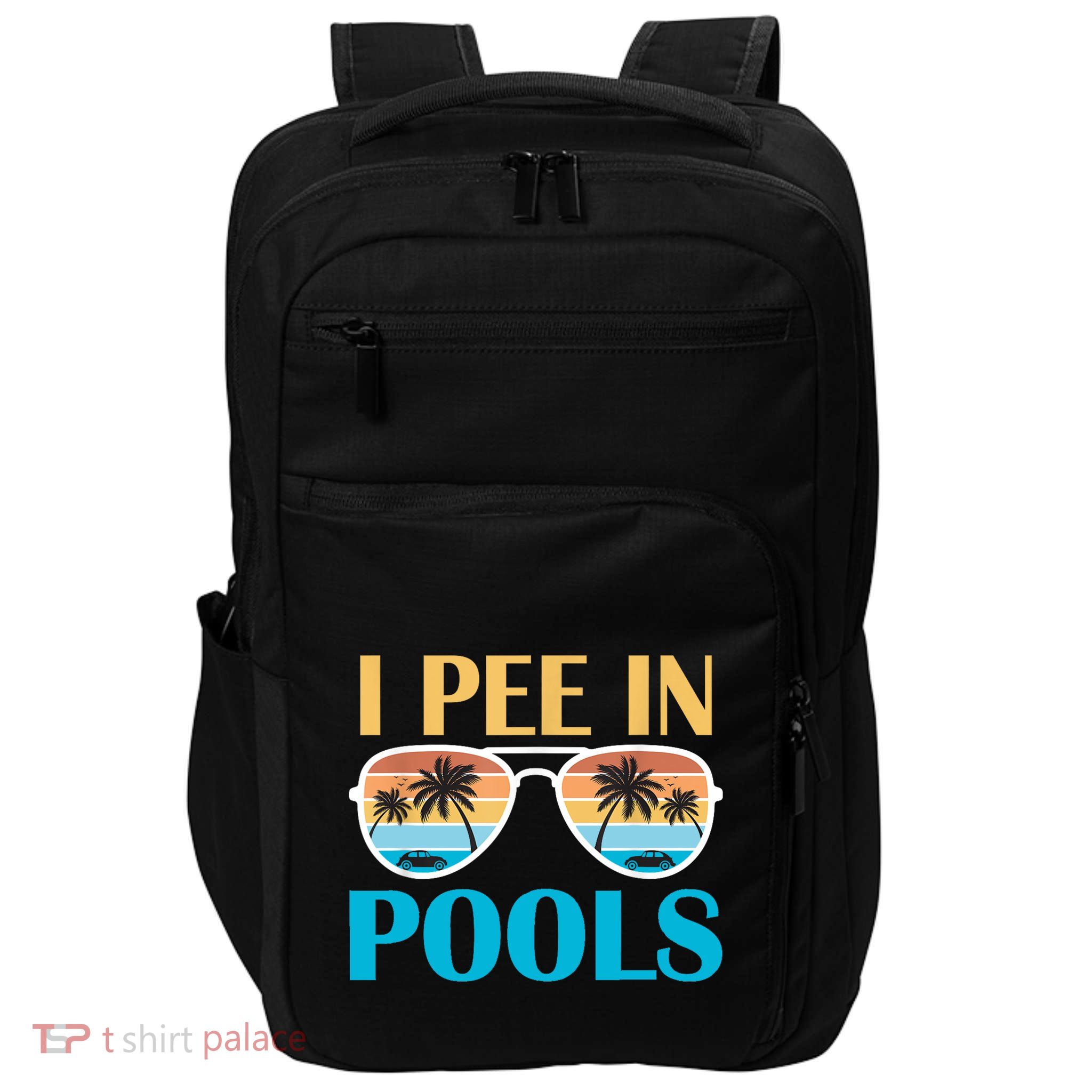 I Pee In Pools Funny Jokes Sarcastic Sayings Impact Tech Backpack