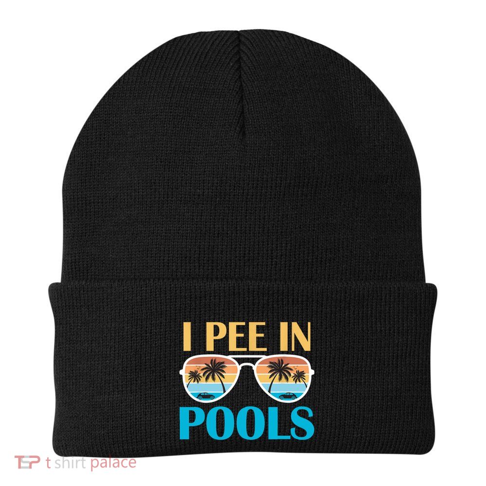 I Pee In Pools Funny Jokes Sarcastic Sayings Beanie