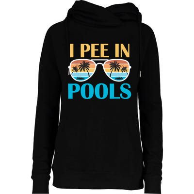 I Pee In Pools Funny Jokes Sarcastic Sayings Womens Funnel Neck Pullover Hood