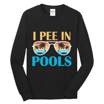 I Pee In Pools Funny Jokes Sarcastic Sayings Tall Long Sleeve T-Shirt