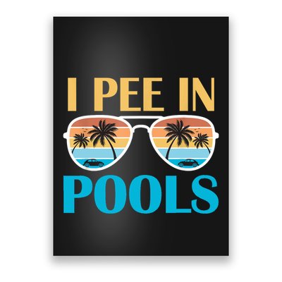 I Pee In Pools Funny Jokes Sarcastic Sayings Poster