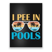 I Pee In Pools Funny Jokes Sarcastic Sayings Poster