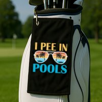 I Pee In Pools Funny Jokes Sarcastic Sayings Golf Towel