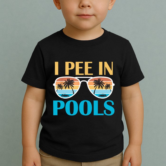 I Pee In Pools Funny Jokes Sarcastic Sayings Toddler T-Shirt