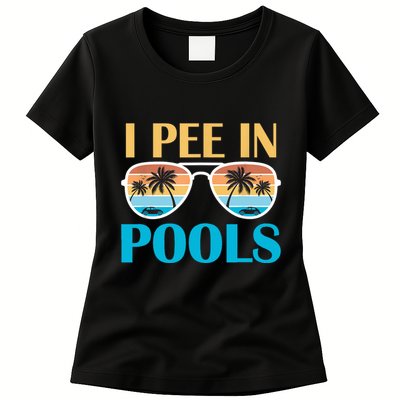 I Pee In Pools Funny Jokes Sarcastic Sayings Womens T-Shirt