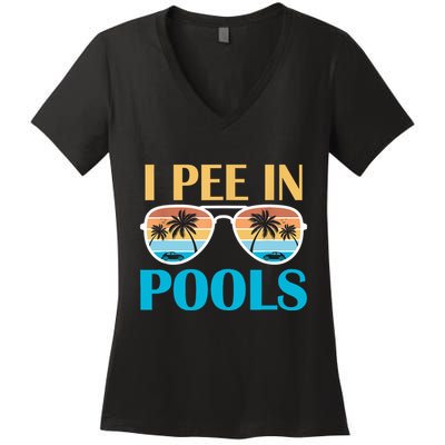 I Pee In Pools Funny Jokes Sarcastic Sayings Women's V-Neck T-Shirt