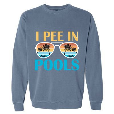 I Pee In Pools Funny Jokes Sarcastic Sayings Garment-Dyed Sweatshirt