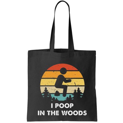 I Poop In The Woods Funny Outdoors Bag