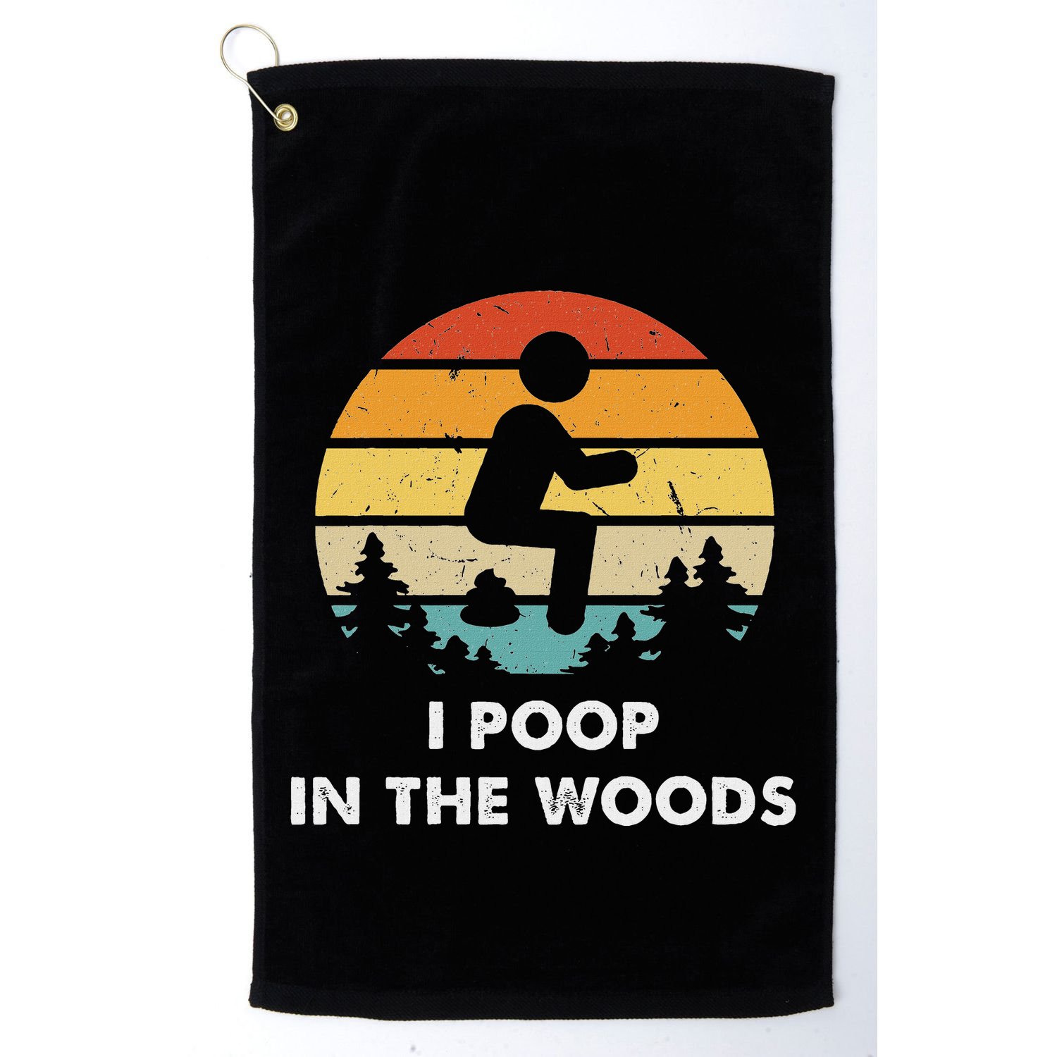 I Poop In The Woods Funny Outdoors Golf Towel